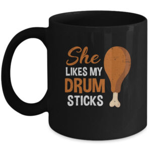 She Likes My Drum Stick Funny Couple Matching Thanksgiving Mug 11oz Mug Black front 600x.jpg