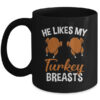 He Likes My Turkey Breasts Couple Matching Thanksgiving Mug 11oz Mug Black front 600x.jpg