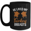 He Likes My Turkey Breasts Couple Matching Thanksgiving Mug 15oz Mug Black front 600x.jpg
