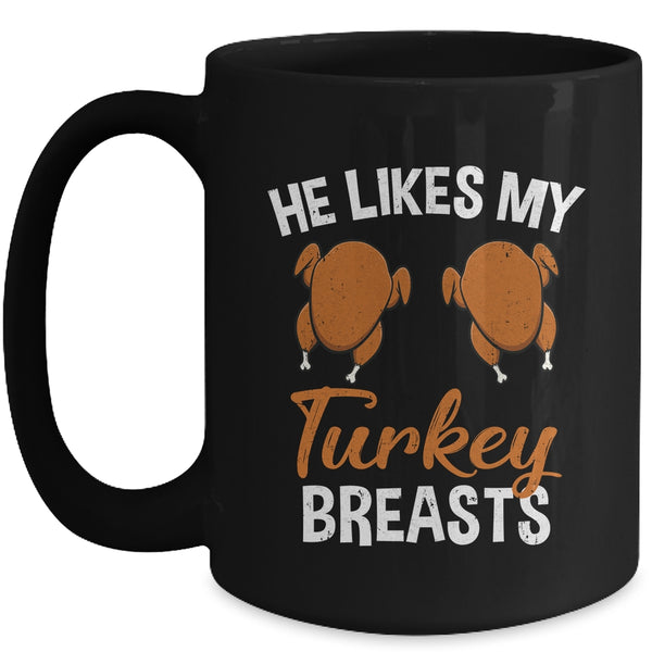 He Likes My Turkey Breasts Couple Matching Thanksgiving Mug 15oz Mug Black front 600x.jpg