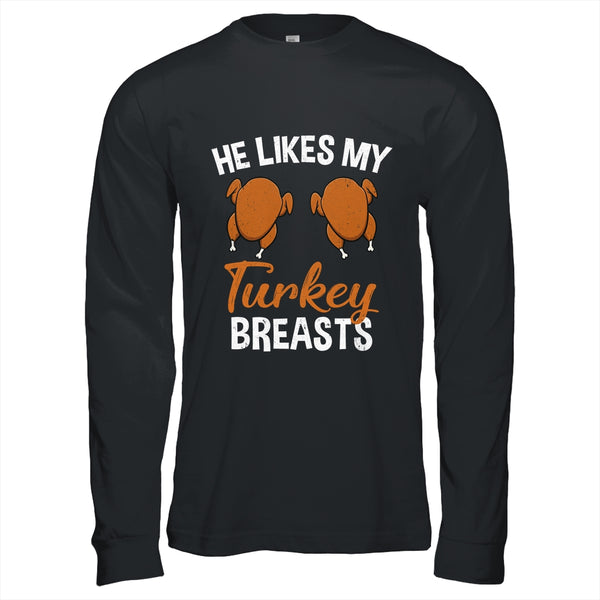 He Likes My Turkey Breasts Couple Matching Thanksgiving Long Sleeve T Shirt Black 600x.jpg