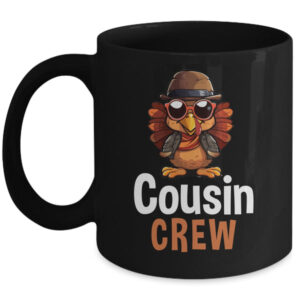 Funny Cousin Crew Turkey Cool Thanksgiving Family Matching Mug 11oz Mug Black front 600x.jpg