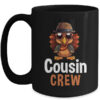 Funny Cousin Crew Turkey Cool Thanksgiving Family Matching Mug 15oz Mug Black front 600x.jpg