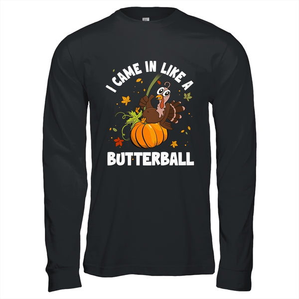 Came In Like A Butterball Funny Thanksgiving Men Women Long Sleeve T Shirt Black 600x.jpg