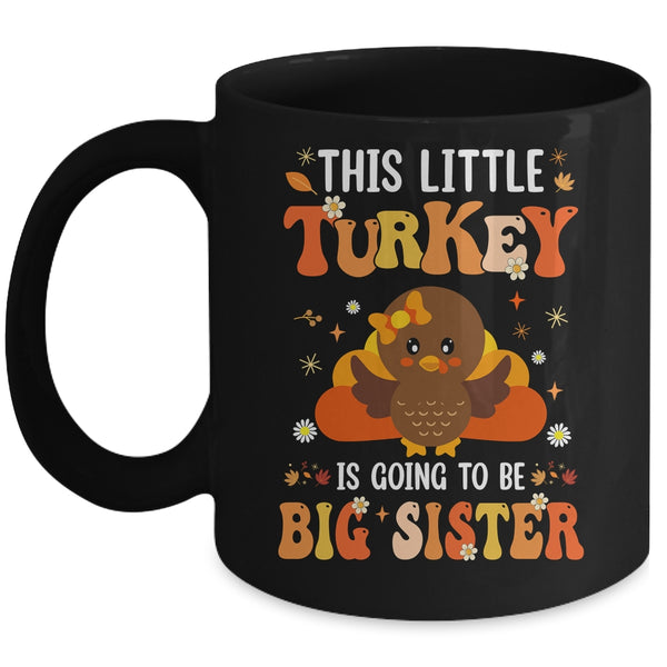 This Little Turkey Is Going To Be A Big Sister Thanksgiving Mug 11oz Mug Black front 600x.jpg