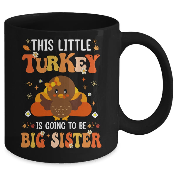 This Little Turkey Is Going To Be A Big Sister Thanksgiving Mug 11oz Mug Black back 600x.jpg