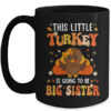 This Little Turkey Is Going To Be A Big Sister Thanksgiving Mug 15oz Mug Black front 600x.jpg