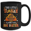 This Little Turkey Is Going To Be A Big Sister Thanksgiving Mug 15oz Mug Black back 600x.jpg