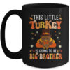 This Little Turkey Is Going To Be A Big Brother Thanksgiving Mug 15oz Mug Black front 600x 1.jpg