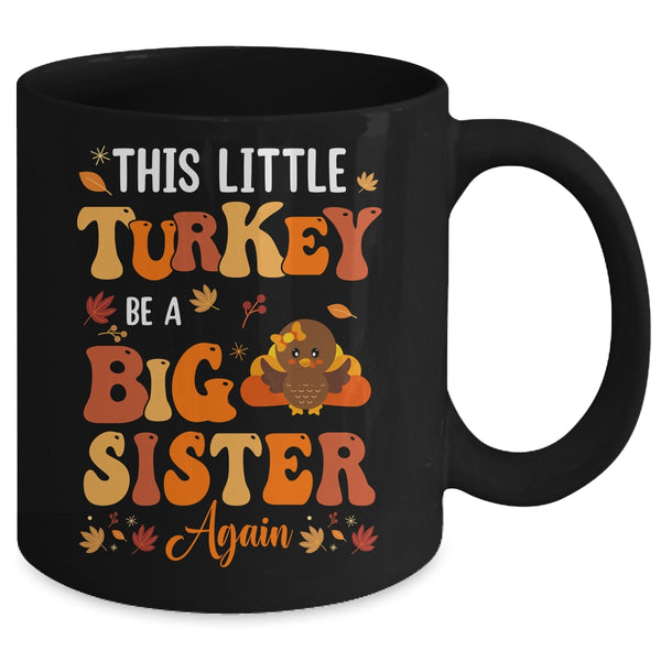 This Little Turkey Going To Be A Big Sister Again Thanksgiving Mug 11oz Mug Black back 600x.jpg