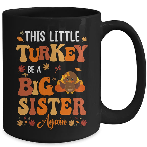 This Little Turkey Going To Be A Big Sister Again Thanksgiving Mug 15oz Mug Black back 600x.jpg