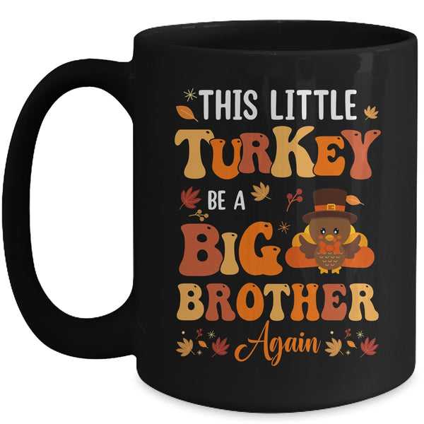 This Little Turkey Going To Be A Big Brother Again Thanksgiving Mug 15oz Mug Black front 600x 1.jpg