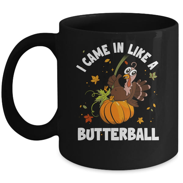 Came In Like A Butterball Funny Thanksgiving Men Women Mug 11oz Mug Black front 600x.jpg