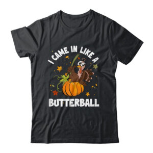 Came In Like A Butterball Funny Thanksgiving Men Women Classic T Shirt Black 600x 1.jpg