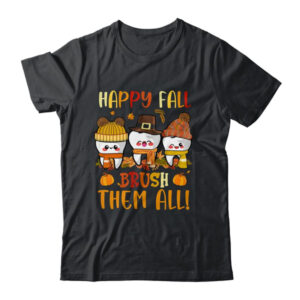 Happy Fall Brush Them All Dental Dentist Squad Thanksgiving Classic T Shirt Black 600x.jpg