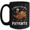 Thankful For Patients Turkey Nurse Thanksgiving Fall Scrub Mug 15oz Mug Black front 600x.jpg