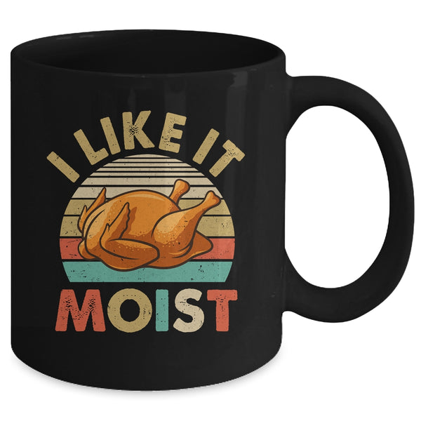 I Like It Moist Funny Thanksgiving Costume Turkey Leg Day Mug 11oz Mug Black back 600x.jpg
