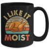I Like It Moist Funny Thanksgiving Costume Turkey Leg Day Mug 15oz Mug Black back 600x.jpg