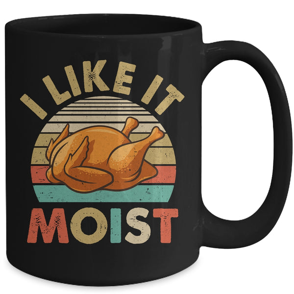 I Like It Moist Funny Thanksgiving Costume Turkey Leg Day Mug 15oz Mug Black back 600x.jpg