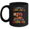 Happy Thanksgiving And Yes It s My Birthday Cute Turkey Kids Mug 11oz Mug Black front 600x.jpg