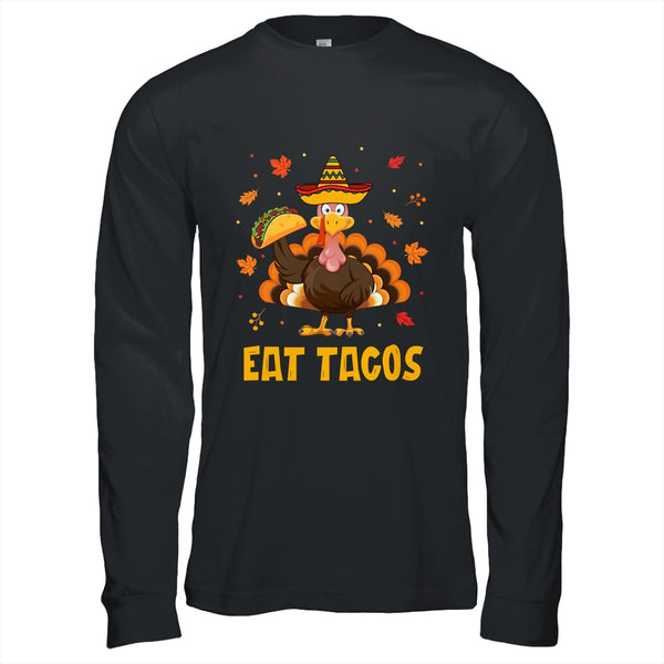 Turkey Eat Tacos Funny Mexican Sombrero Thanksgiving Xmas Long Sleeve T Shirt Black 600x.jpg