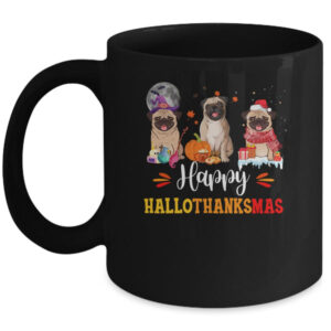Happy Hallothanksmas Cute Pug Xmas Thanksgiving Halloween Mug 11oz Mug Black front 600x.jpg