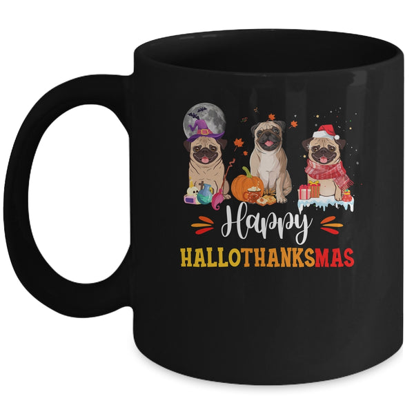 Happy Hallothanksmas Cute Pug Xmas Thanksgiving Halloween Mug 11oz Mug Black front 600x.jpg