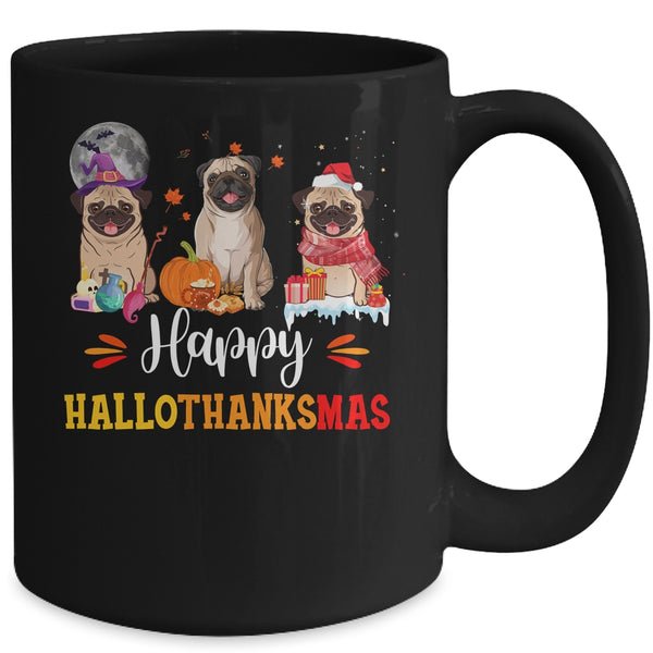 Happy Hallothanksmas Cute Pug Xmas Thanksgiving Halloween Mug 15oz Mug Black back 600x.jpg