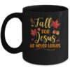 Fall For Jesus He Never Leaves Autumn Christian Prayers Mug 11oz Mug Black front 600x.jpg