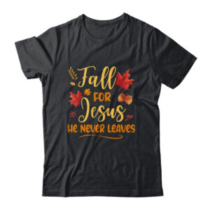 Fall For Jesus He Never Leaves Autumn Christian Prayers Classic T Shirt Black 600x.jpg