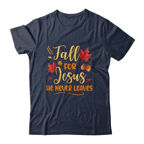 Fall For Jesus He Never Leaves Autumn Christian Prayers Classic T Shirt Navy 600x.jpg