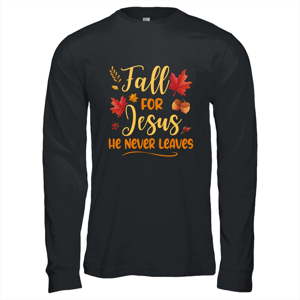 Fall For Jesus He Never Leaves Autumn Christian Prayers Long Sleeve T Shirt Black 600x.jpg