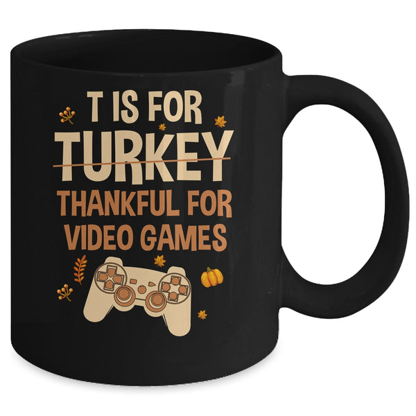 T Is For Thankful For Video Games Thanksgiving Turkey Gamer Mug 11oz Mug Black back 600x.jpg