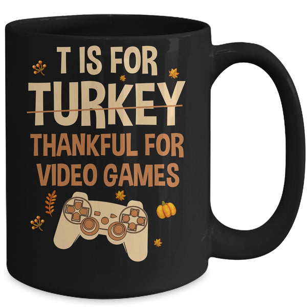 T Is For Thankful For Video Games Thanksgiving Turkey Gamer Mug 15oz Mug Black back 600x.jpg
