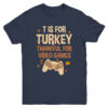 T Is For Thankful For Video Games Thanksgiving Turkey Gamer Youth Youth T Shirt Navy 600x.jpg