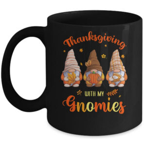 Thanksgiving With My Gnomies Funny Autumn Gnomes Lover Mug 11oz Mug Black front 600x.jpg