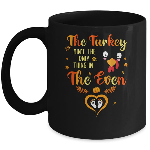 The Turkey Aint The Only Thing In The Oven Turkey Pregnancy Mug 11oz Mug Black front 600x.jpg