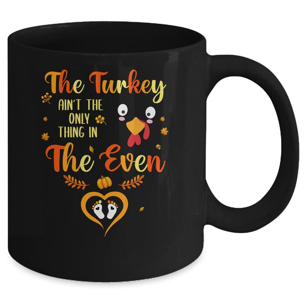 The Turkey Aint The Only Thing In The Oven Turkey Pregnancy Mug 11oz Mug Black back 600x.jpg