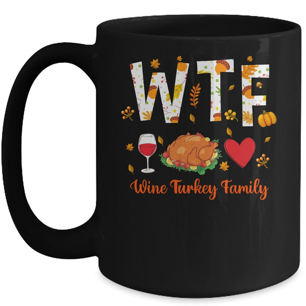 WTF Wine Turkey Family Funny Thanksgiving Day Mug 15oz Mug Black front 600x.jpg