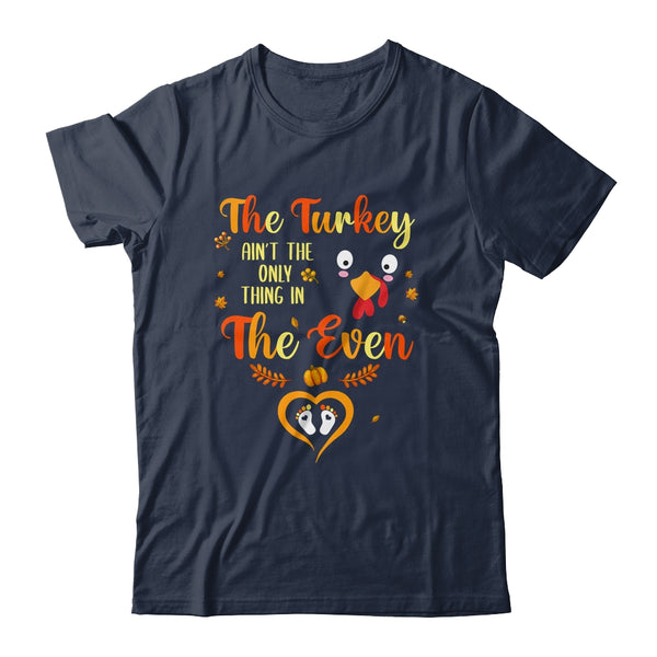 The Turkey Aint The Only Thing In The Oven Turkey Pregnancy Classic T Shirt Navy 600x.jpg