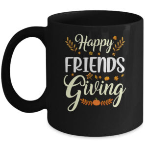 Funny Happy Friendsgiving Turkey Friends Giving Mug 11oz Mug Black front 600x.jpg
