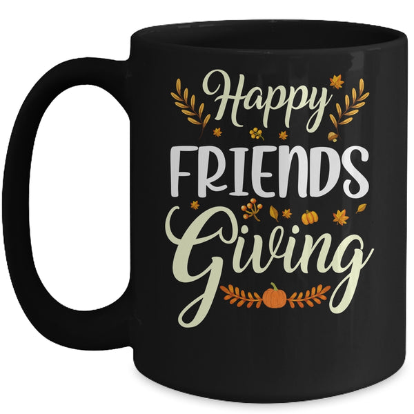 Funny Happy Friendsgiving Turkey Friends Giving Mug 15oz Mug Black front 600x.jpg