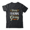 Funny Happy Friendsgiving Turkey Friends Giving Classic T Shirt Black 600x.jpg