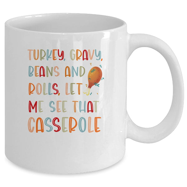Turkey Gravy Beans Rolls Let Me See That Casserole Mug 11oz Mug White back 600x.jpg