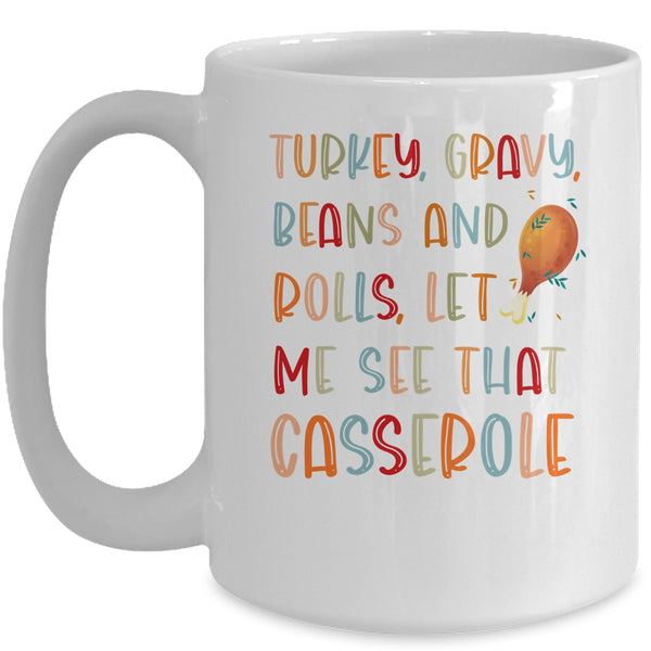 Turkey Gravy Beans Rolls Let Me See That Casserole Mug 15oz Mug White front 600x.jpg