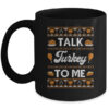Happy Turkey Day Talk Turkey To Me Ugly Thanksgiving Sweater Mug 11oz Mug Black front 600x.jpg