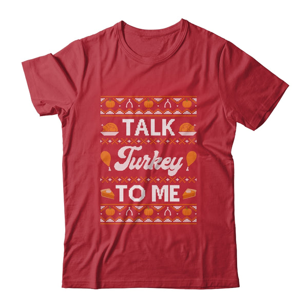 Happy Turkey Day Talk Turkey To Me Ugly Thanksgiving Sweater Classic T Shirt Red 600x.jpg