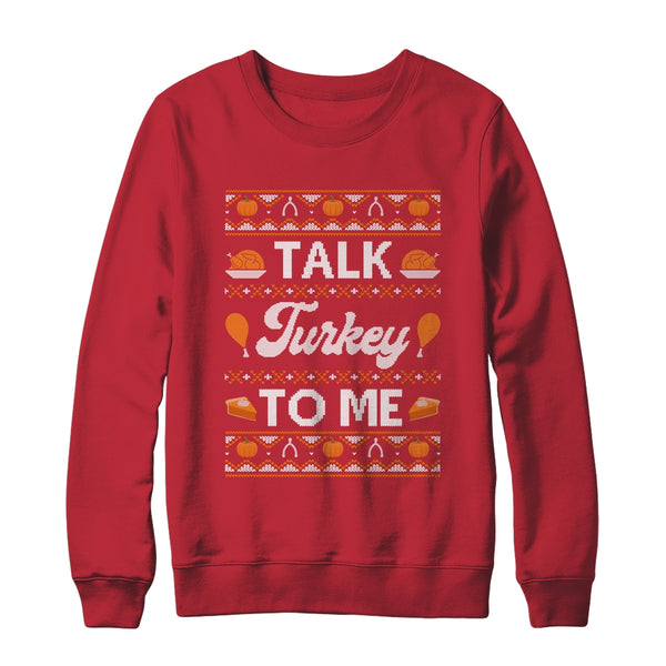Happy Turkey Day Talk Turkey To Me Ugly Thanksgiving Sweater Crewneck Sweatshirt Red 600x.jpg