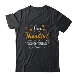 One Thankful School Paraprofessional Fall Thanksgiving Classic T Shirt Black 600x.jpg