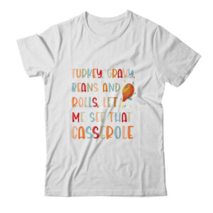 Turkey Gravy Beans Rolls Let Me See That Casserole Classic T Shirt White 600x.jpg